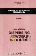 HANDBOOK OF POWDER TECHNOLOGY Volume 7 DISPERSING POWDERS IN LIQUIDS   1988  PDF电子版封面  0444430040   