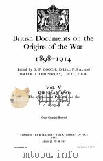 BRITISH DOCUMENTS ON THE ORIGINS OF THE WAR 1898-1914 VOL. V   1953  PDF电子版封面     