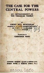 THE CASE FOR THE CENTRAL POWERS: AN IMPEACHMENT OF THE VERSAILLES VERDICT   1925  PDF电子版封面     