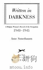 WRITTEN IN DARKNESS: 1940-1945 ANNE SOMERHAUSEN   1946  PDF电子版封面     