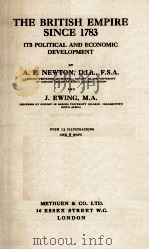 THE BRITISH EMPIRE SINCE 1783: ITS POLITICAL AND ECONOMIC DEVELOPMENT   1929  PDF电子版封面     