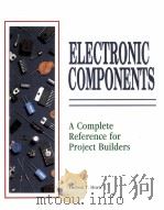 ELECTRONIC COMPONENTS A COMPLETE REFERENCE FOR PROJECT BUILDERS     PDF电子版封面     