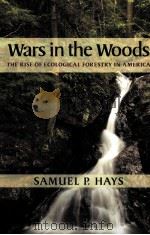 WARS IN THE WOODS THE RISE OF ECOLOGICAL FORESTRY IN AMERICA     PDF电子版封面     