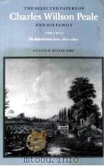 THE SELECTED PAPERS OF CHARLES WILLSON PEALE AND HIS FAMILY VOLUME 3     PDF电子版封面     