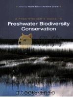 A PRACTITIONER'S GUIDE TO FRESHWATER BIODIVERSITY CONSERVATION     PDF电子版封面     