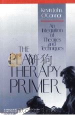 THE PLAY THERAPY PRIMER AN INTEGRATION OF THEORIES AND TECHNIQUES     PDF电子版封面     