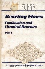 Reacting Flows:Combustion and Chemical Reactors Part 1   1986  PDF电子版封面  0821811274   