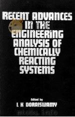 Recent Advances in the Engineering Analysis of Chemically Reacting Systems   1984  PDF电子版封面  0852261845   