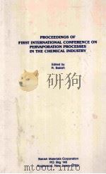PROCEEDINGS OF FIRST INTERNATIONAL CONFERENCE ON PERVAPORATION PROCESSES IN THE CHEMICAL INDUSTRY（1986 PDF版）