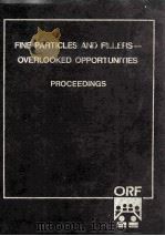 FINE PARTICLES AND FILLERS-OVERLOOKED OPPORTUNITIES PROCEEDINGS   1986  PDF电子版封面     