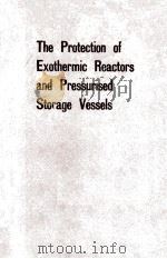 The Protection of Exothermic Reactors and Pressurised Storage Vessels   1984  PDF电子版封面  0852951698   