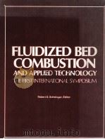 FLUIDIZED BED COMBUSTION AND APPLIED TECHNOLOGY THE FIRST INTERNATIONAL SYMPOSIUM（1984 PDF版）