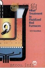HEAT TREATMENT IN FLUIDIZED BED FURNACES   1993  PDF电子版封面  0871704854   