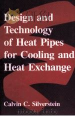 DESIGN AND TECHNOLOGY OF HEAT PIPES FOR COOLING AND HEAT EXCHANGE   1992  PDF电子版封面  0891168591   