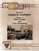 AIChEMI MODULAR INSTRUCTION Series G:DESIGN OF EQUIPMENT Volume 1:Plant Design and Cost Estimating   1986  PDF电子版封面  0816902615   