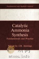 Catalytic Ammonia Synthesis Fundamentals and Practice   1991  PDF电子版封面  0306436280   
