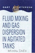 Fluid Mixing and Gas Dispersion in Agitated Tanks   1991  PDF电子版封面  0070629331   