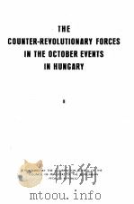 THE COUNTER-REVOLUTIONARY FORCES IN THE OCTOBER EVENTS IN HUNGARY（ PDF版）