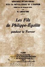 LES FILS DE PHILIPPE-EGALITE: PENDANT LA TERREUR   1907  PDF电子版封面     