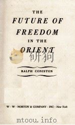 THE FUTURE OF FREEDOM IN THE ORIENT   1947  PDF电子版封面     
