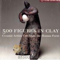500 figures in clay : ceramic artists celebrate the human form   1st ed.     PDF电子版封面  9781579905477   