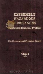 EXTREMELY HAZARDOUS SUBSTANCES Superfund Chemical Profiles Volume 1 A-L（1988 PDF版）
