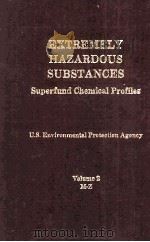 EXTREMELY HAZARDOUS SUBSTANCES Superfund Chemical Profiles Volume 2 M-Z   1988  PDF电子版封面  0815511663   