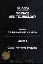 GLASS:SCIENCE AND TECHNOLOGY VOLUME 1 Glass-Forming Systems   1983  PDF电子版封面  0127067019   