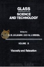 GLASS:SCIENCE AND TECHNOLOGY VOLUME 3 Viscosity and Relaxation（1986 PDF版）