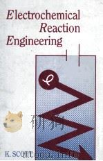 ELECTROCHEMICAL REACTION ENGINEERING   1991  PDF电子版封面  0126333300   