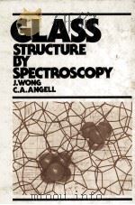 GLASS Stucture by Spectroscopy   1976  PDF电子版封面  0824764884   