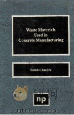 WASTE MATERIALS USED IN CONCRETE MANUFACTURING   1997  PDF电子版封面  0815513933   