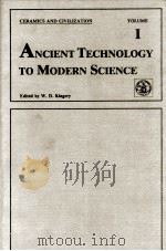 CERAMICS AND CIVILIZATION VOLUME I ANCIENT TECHNOLOGY TO MODERN SCIENCE   1985  PDF电子版封面  0916094723   