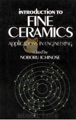 Introduction to Fine Ceramics Applications in Engineering   1987  PDF电子版封面  0471914452   