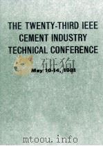 THE TWENTY-THIRD IEEE CEMENT INDUSTRY TECHNICAL CONFERENCE   1981  PDF电子版封面     