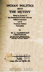 INDDIAN POLITICS SINCE SINCE THE MUTINY   1940  PDF电子版封面     