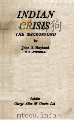 INDIAN CRISIS: THE BACKGROUND   1943  PDF电子版封面     