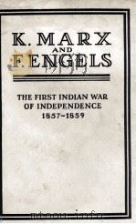K. MARX AND F. ENGELS: THE FIRST INDIAN WAR OF INDEPENDENCE 1857-1859     PDF电子版封面     