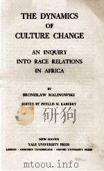THE DYNAMICS OF CULTURE CHANGE: AN INQUIRY INTO RACE RELATIONS IN AFRICA   1945  PDF电子版封面     