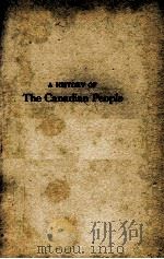 A HISTORY OF THE CANADIAN PEOPLE VOL. I   1942  PDF电子版封面     