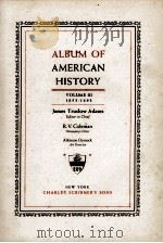 ALBUM OF AMERICAN HISTORY VOLUME III 1853-1893   1946  PDF电子版封面     