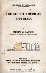 THE SOUTH AMERICAN REPUBLICS PART I   1909  PDF电子版封面     