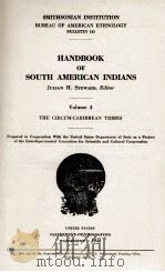 HANDBOOK OF SOUTH AMERICAN INDIANS VOLUME 4 THE CIRCUM-CARIBBEAN TRIBES   1948  PDF电子版封面     