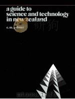 A GUIDE TO SCIENCE AND TEEHNOLOGY IN NEW ZEALAND   1984  PDF电子版封面  0477067484   
