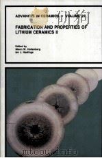 ADVANCES IN CERAMICS · VOLUME 27 FABRICATION AND PROPERTIES OF LITHIUM CERAMICS II   1990  PDF电子版封面  0944904009   