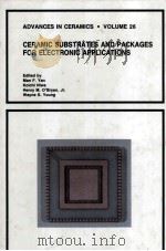 ADVANCES IN CERAMICS · VOLUME 26 CERAMIC SUBSTRATES AND PACKAGES FOR ELECTRONIC APPLICATIONS（1989 PDF版）