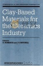 Clay-Based Materials for the Ceramics Industry   1988  PDF电子版封面  1851663150   
