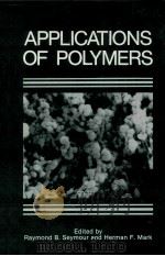 APPLICATIONS OF POLYMERS   1988  PDF电子版封面  0306427745   