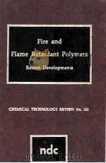 FIRE AND FLAME RETARDANT POLYMERS Recent Developments   1979  PDF电子版封面  081550733X   