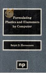 FORMULATING PLASTICS AND ELASTOMERS BY COMPUTER   1991  PDF电子版封面  0815512759   
